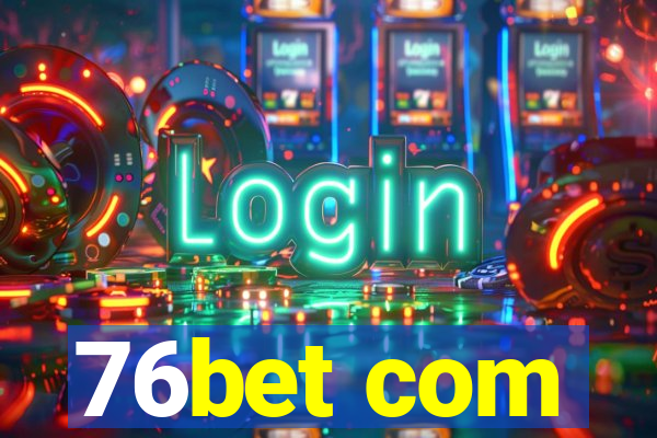 76bet com